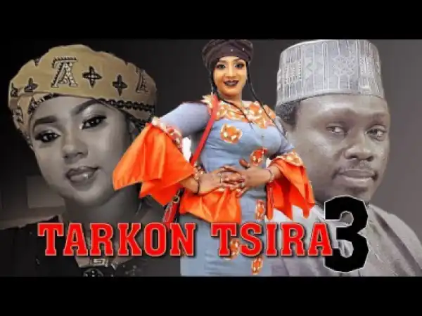 TARKON TSIRA part 3 Sabon Shirin Hausa Latest Hausa Movie 2019 Full HD